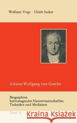 Johann Wolfgang Von Goethe ALS Naturwissenschaftler Wolfram Voigt Ulrich Sucker Wolfram Voigt 9783322002624 Vieweg+teubner Verlag - książka