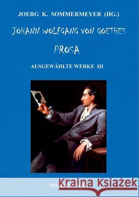 Johann Wolfgang von Goethes Prosa. Ausgewählte Werke III: Unterhaltungen deutscher Ausgewanderten, Wilhelm Meisters Wanderjahre Johann Wolfgang Von Goethe, Joerg K Sommermeyer, Orlando Syrg 9783748125921 Books on Demand - książka