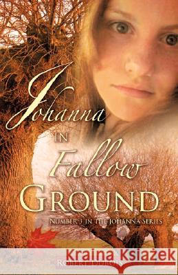 JOHANNA in Fallow Ground Robert DuBois 9781604777789 Xulon Press - książka