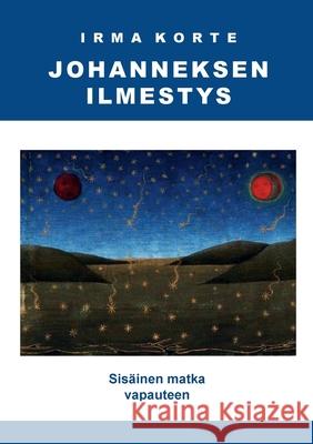 Johanneksen ilmestys: Sisäinen matka vapauteen Irma Korte 9789526900964 Nemora Kustannus - książka