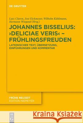 Johannes Bisselius: Deliciae Veris - Frühlingsfreuden Claren, Lutz 9783110314496 De Gruyter - książka