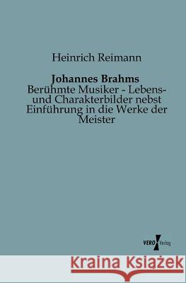 Johannes Brahms: Berühmte Musiker - Lebens- und Charakterbilder nebst Einführung in die Werke der Meister Heinrich Reimann 9783956102370 Vero Verlag - książka