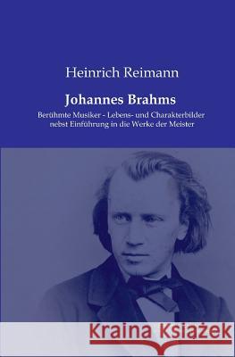 Johannes Brahms: Berühmte Musiker - Lebens- und Charakterbilder nebst Einführung in die Werke der Meister Reimann, Heinrich 9783956980091 Europäischer Musikverlag im Vero Verlag - książka