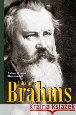 Johannes Brahms. Eine Biographie: Mit vielen Abbildungen, Notenbeispielen und Faksimiles Thomas-San-Galli, Wolfgang Alexander 9783863473556 Severus - książka