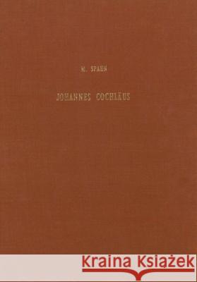 Johannes Cochläus: Ein Lebensbild Aus Der Zeit Der Kirchenspaltung Spahn 9789060041734 Hes & de Graaf Publishers bv - książka