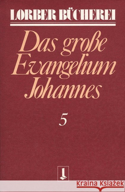 Johannes, das große Evangelium. Bd.5 Lorber, Jakob   9783874952170 Lorber & Turm - książka