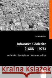 Johannes Göderitz (1888 - 1978) : Architekt - Stadtplaner - Wissenschaftler Albrecht, Stefan   9783836483070 VDM Verlag Dr. Müller - książka