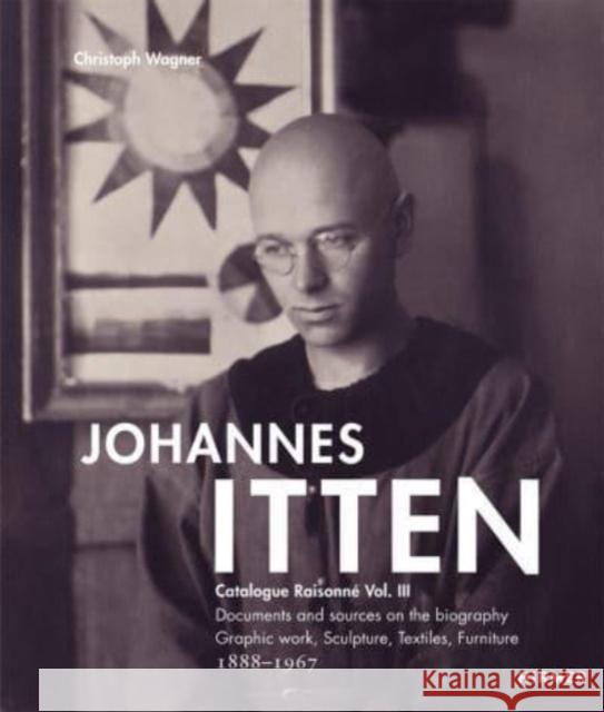 Johannes Itten. Catalogue RaisonneVol. III.: Documents and Sources on the Biography. Graphic Work, Sculpture, Tapestries, Furniture. 1888-1967  9783777431697 Hirmer Verlag - książka