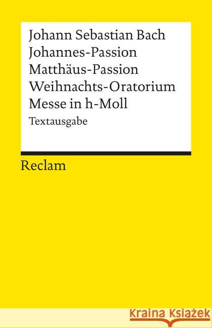 Johannes-Passion, Matthäus-Passion, Weihnachts-Oratorium, Messe in h-Moll : Textausgabe Bach, Johann S. Werner-Jensen, Arnold  9783150180631 Reclam, Ditzingen - książka