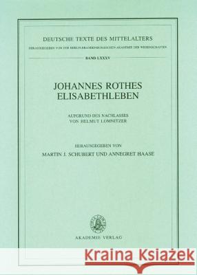 Johannes Rothes Elisabethleben: Aufgrund Des Nachlasses Von Helmut Lomnitzer  9783050038889 Akademie Verlag - książka