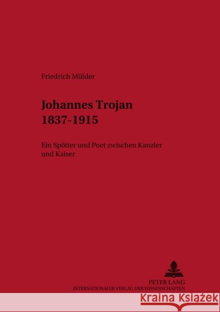 Johannes Trojan 1837-1915: Ein Spoetter Und Poet Zwischen Kanzler Und Kaiser Beutin, Wolfgang 9783631514955 Peter Lang Gmbh, Internationaler Verlag Der W - książka