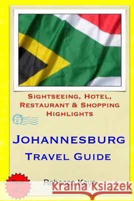 Johannesburg Travel Guide: Sightseeing, Hotel, Restaurant & Shopping Highlights Rebecca Kaye 9781503351134 Createspace - książka