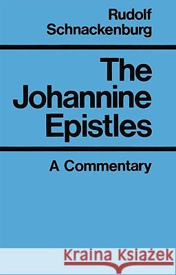 Johannine Epistles: A Commentary Rudolf Schnackenburg 9780824525361 Crossroad Publishing Co ,U.S. - książka