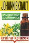 Johanniskraut: Das Heilkraut aus der Natur: Wirkung, Dosierung, Herstellung Tanja Eisenberg 9781797603858 Independently Published