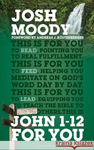 John 1–12 For You: Find deeper fulfillment as you meet the Word Josh Moody 9781784982157 The Good Book Company - książka