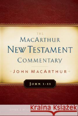 John 1-11 MacArthur New Testament Commentary: Volume 11 MacArthur, John 9780802407719 Moody Publishers - książka