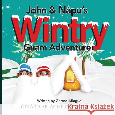 John & Napu's Wintry Guam Adventure Gerard Aflague Mary O. Aflague Gerard Aflague 9781505369946 Createspace - książka