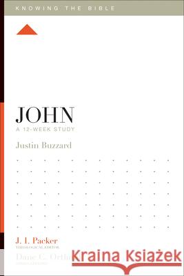 John: A 12-Week Study Justin Buzzard J. I. Packer Lane T. Dennis 9781433534522 Crossway - książka