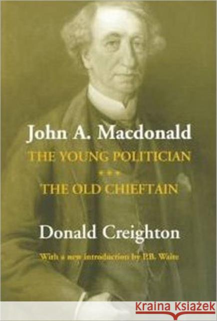 John A. MacDonald: The Young Politician. the Old Chieftain Estate of Donald Creighton 9780802071644 University of Toronto Press - książka