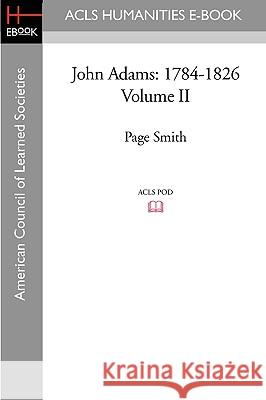 John Adams: 1784-1826 Volume II Page Smith 9781597405638 ACLS History E-Book Project - książka