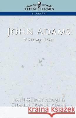 John Adams Vol. 2 John Quincy Adams, Former, Charles Francis Adams, Jr. 9781596051027 Cosimo Classics - książka