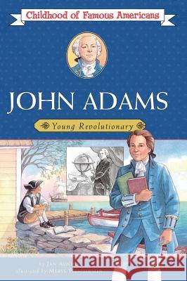 John Adams: Young Revolutionary Jan Adkins Meryl Henderson 9780689851353 Aladdin Paperbacks - książka