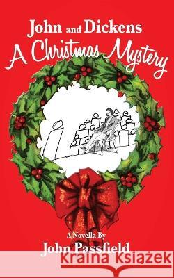 John and Dickens: A Christmas Mystery John Passfield   9781772442861 Rock's Mills Press - książka