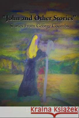 John and Other Stories: Stories from George Coombs Coombs, George 9781425989194 Authorhouse - książka