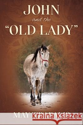 John and the Old Lady May Trapalis 9781977254436 Outskirts Press - książka