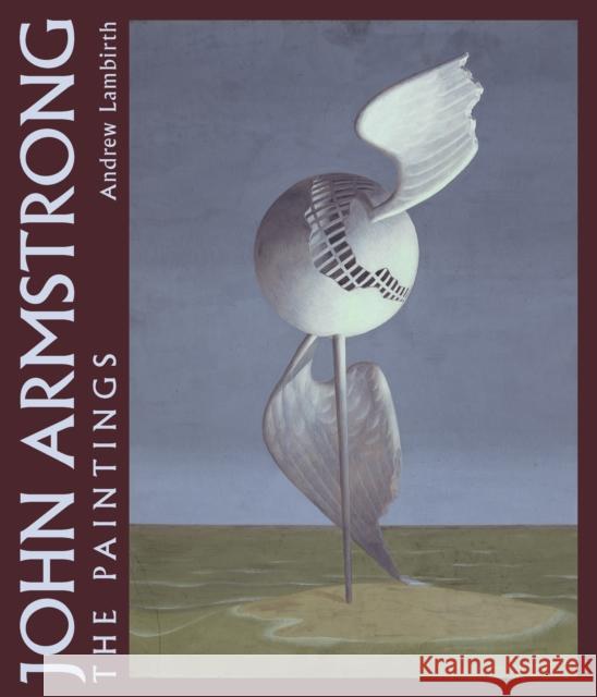 John Armstrong: The Complete Paintings Dr Andrew Lambirth 9780856676680 Philip Wilson Publishers Ltd - książka