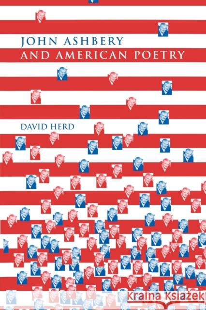 John Ashbery and American Poetry David Herd 9780719080593 MANCHESTER UNIVERSITY PRESS - książka