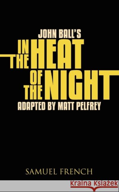 John Ball's in the Heat of the Night Matt Pelfry 9780573698927 Samuel French Trade - książka