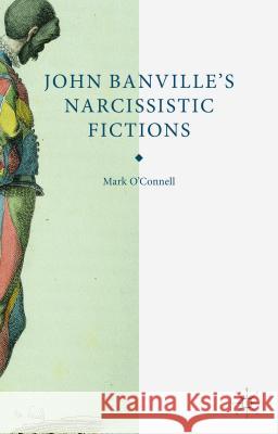 John Banville's Narcissistic Fictions O'Connell, M. 9780230361706  - książka