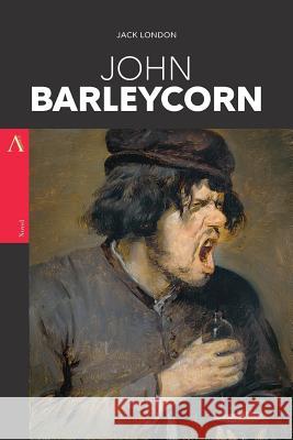 John Barleycorn Jack London 9781546633440 Createspace Independent Publishing Platform - książka