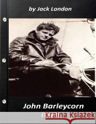 John Barleycorn. Illustrated by H.T. Dunn (1913) by Jack London Jack London 9781523313808 Createspace Independent Publishing Platform - książka