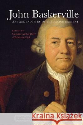 John Baskerville: Art and Industry in the Enlightenment Caroline Archer-Parré (Faculty of Art, Design & Media, Birmingham City University (United Kingdom)), Malcolm Dick (Arts  9781786940643 Liverpool University Press - książka