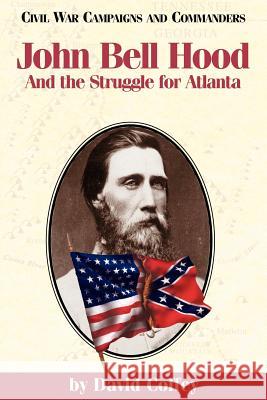 John Bell Hood: And the Struggle for Atlanta Coffey, David 9781886661172 McWhiney Foundation Press - książka