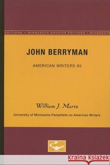 John Berryman - American Writers 85: University of Minnesota Pamphlets on American Writers Martz, William J. 9780816605477 University of Minnesota Press - książka