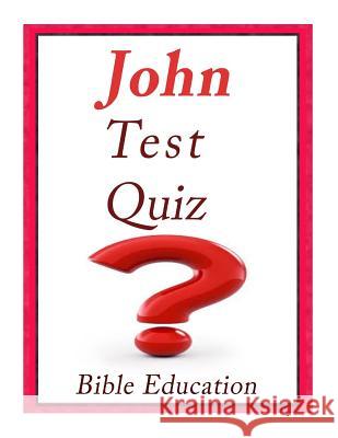 John Bible Quiz: Test Your Knowledge Bible Education 9781544996899 Createspace Independent Publishing Platform - książka