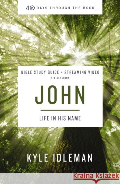 John Bible Study Guide Plus Streaming Video: Life in His Name Idleman, Kyle 9780310156413 HarperChristian Resources - książka