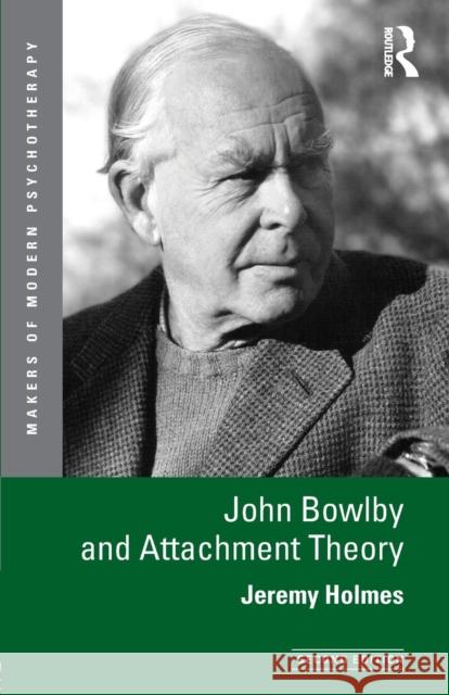 John Bowlby and Attachment Theory Jeremy Holmes 9780415629034 Taylor & Francis Ltd - książka
