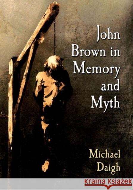 John Brown in Memory and Myth Michael Daigh 9780786496174 McFarland & Company - książka