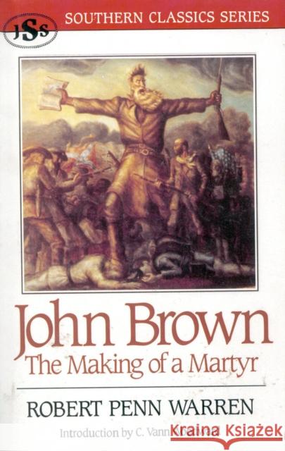 John Brown: The Making of a Martyr Warren, Robert Penn 9781879941199 J. S. Sanders and Company - książka