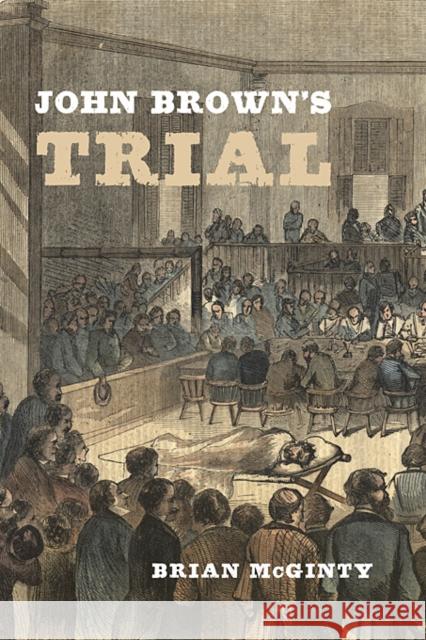 John Brown's Trial McGinty, Brian 9780674035171 Harvard University Press - książka