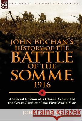 John Buchan's History of the Battle of the Somme, 1916: A Special Edition of a Classic Account of the Great Conflict of the First World War John Buchan (The Surgery, Powys) 9781782821953 Leonaur Ltd - książka