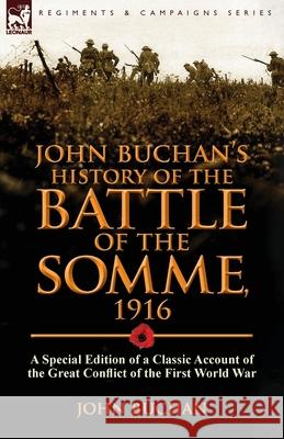 John Buchan's History of the Battle of the Somme, 1916: a Special Edition of a Classic Account of the Great Conflict of the First World War John Buchan (The Surgery, Powys) 9781782821960 Leonaur Ltd - książka