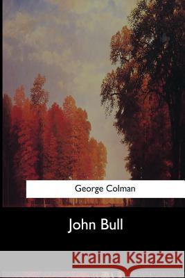 John Bull George Colman 9781548304188 Createspace Independent Publishing Platform - książka