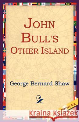 John Bull's Other Island George Bernard Shaw 9781595402448 1st World Library - książka