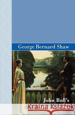 John Bull's Other Island George Bernard Shaw 9781605121772 Akasha Classics - książka