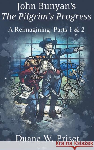 John Bunyan's The Pilgrim's Progress: A Reimagining: Parts 1 & 2 Duane W. Priset 9781609471620 Emeth Press - książka